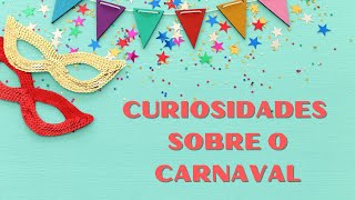 CURIOSIDADES SOBRE O CARNAVAL