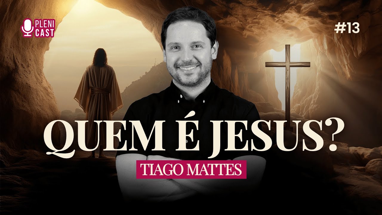 Você sabe quem é Jesus? Com Tiago Mattes | PLENICAST #13