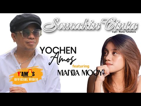 YOCHEN AMOS FEAT MANJA MOOY - SEMAKIN CINTA (OFFICIAL MUSIC VIDEO)