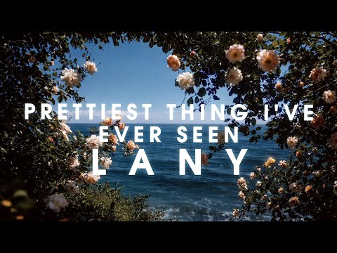 LANY - Prettiest Thing I've Ever Seen (LYRICS)