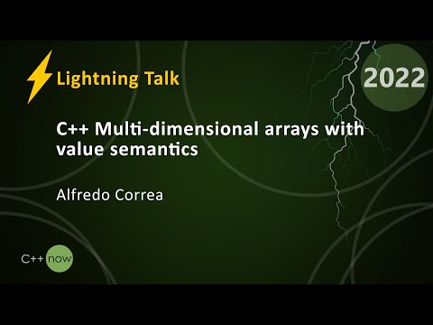 Lightning Talk: C++ Multi-dimensional Arrays With Value Semantics - Alfredo Correa - CppNow 2022