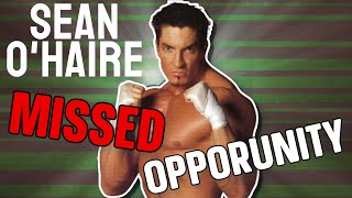 Sean O&#39;Haire - WWE&#39;s Biggest Missed Opportunity