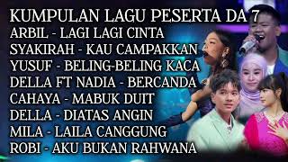 Download lagu DA7 participant song collection | Arbil Syaqirah Yusuf Della Mila Robi Cahaya Nadia D'Academy 7 mp3 Download lagu DA7 participant song collection | Arbil Syaqirah Yusuf Della Mila Robi Cahaya Nadia D'Academy 7 mp3