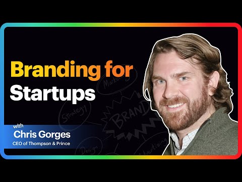 Branding for Startups with Chris Gorges, CEO of Thompson & Prince.