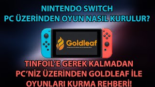 Nintendo Switch'te Goldleaf İle Oyunları Nasıl Kurarsınız? Full Rehber!