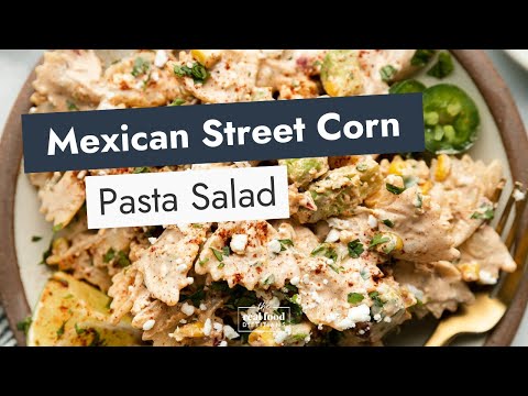 Mexican Street Corn Pasta Salad