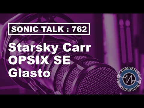 Sonic TALK 762 - Glasto, Korg OPSIX SE, Starsky Carr