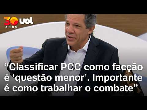 Haddad diz que classificar PCC como terrorista é ‘questão menor’: ‘Importante é trabalhar o combate’