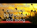 Kasme Vaade Amitabh Bachchan Old Song For Status