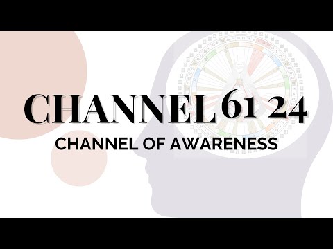 Human Design Channels - The Channel of Awareness: 61 24