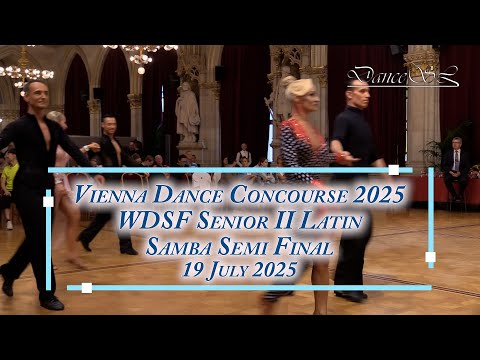 Vienna Dance Concourse 2025 - Senior II Latin Samba WDSF - Semi Final - 19 July 2025