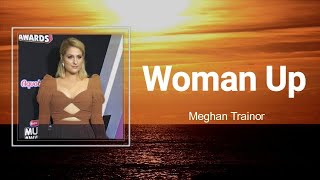 Meghan Trainor - Woman Up (Lyrics) 🎵