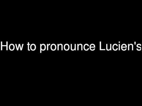 How to pronounce Lucien's