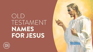 Understand The Names Of Christ In The Old Testament