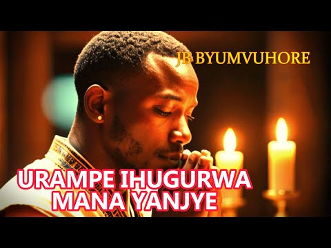 JEAN Baptiste byumvuhore - URAMPE IHUGURWA MANA YANJYE - Extrait De"Ubwiyunge bube intumbero" - 2023