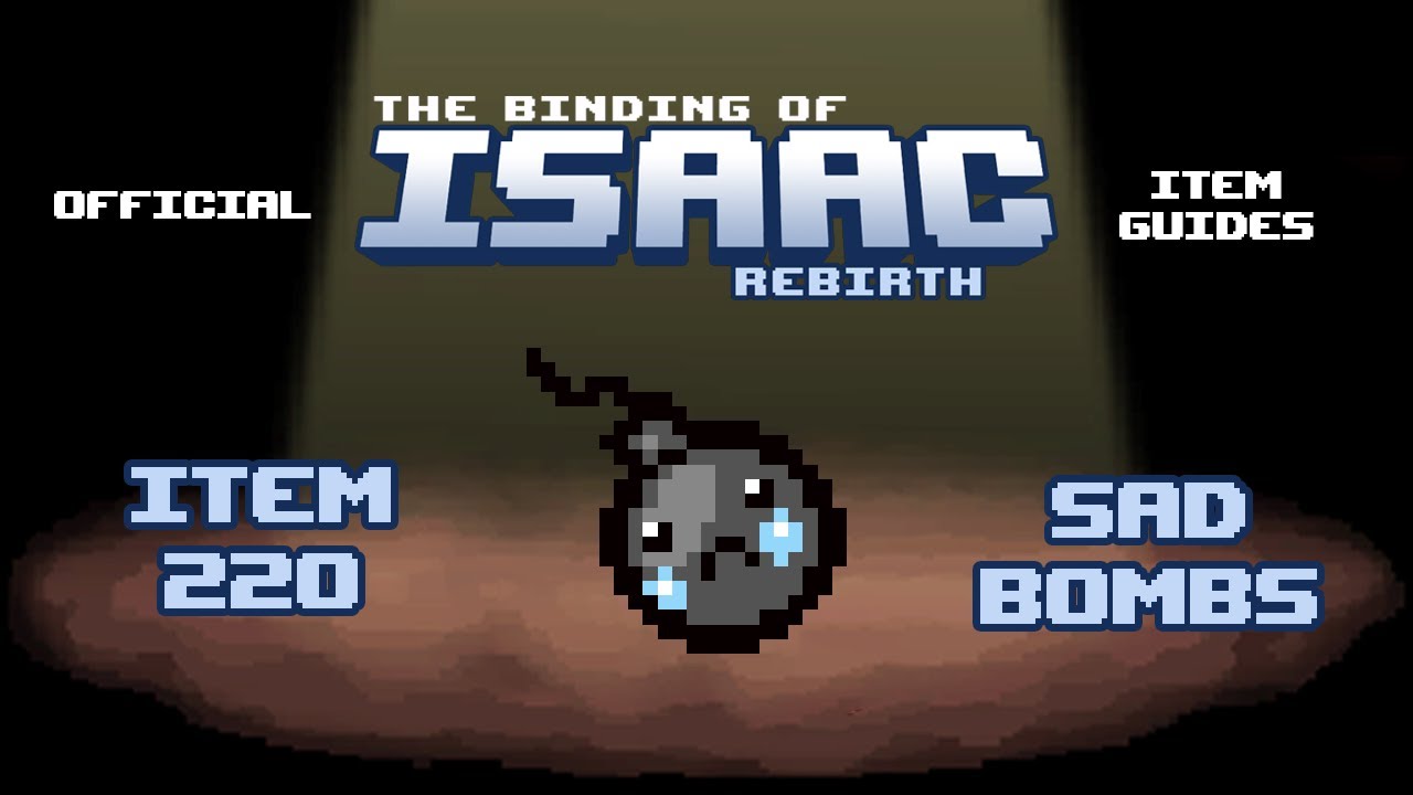 Official TBOI Item Guides No. 220: Sad Bombs