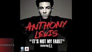 Anthony Lewis ft. T.I. -  Its Not My Fault [New 2015]