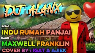 Download lagu DJ Alanx Remix | Indu Rumah Panjai | Maxwell Franklin (Cover by Igat & Ajiek) mp3 Download lagu DJ Alanx Remix | Indu Rumah Panjai | Maxwell Franklin (Cover by Igat & Ajiek) mp3