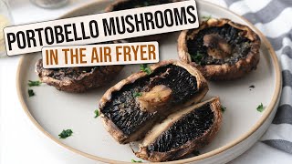 Air Fryer Portobello Mushrooms [Quick & Easy]