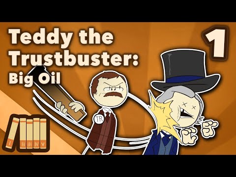 Teddy Roosevelt the Trustbuster - Big Oil - US History - Part 1 - Extra History