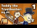 Teddy Roosevelt The Trustbuster Big Oil US History Part 1 Extra History