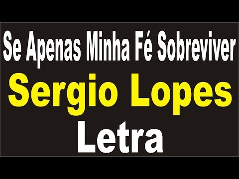 Se Apenas Minha Fé Sobreviver - Sérgio Lopes