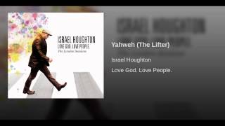 &quot;Yahweh (The Lifter)&quot; — Israel Houghton