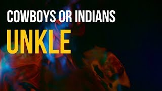 Cowboys Or Indians - UNKLE | Lyrics on screen