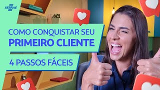 Como conquistar o PRIMEIRO CLIENTE: 🛍 4 PASSOS SIMPLES para começar a VENDER