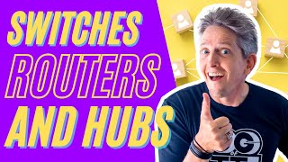 Switches, and Routers, and Hubs! Oh my!