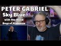 Classical Composer reacts to PETER GABRIEL: SKY BLUE (Live with The Blind Boys of Alabama)