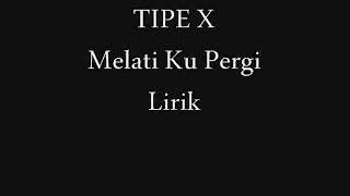 Download lagu Tipe x melatiku pergi lirik mp3 Download lagu Tipe x melatiku pergi lirik mp3