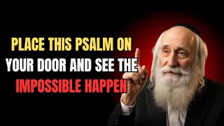 The Jewish sages said: place this psalm on your door and you will attract infinite blessings.