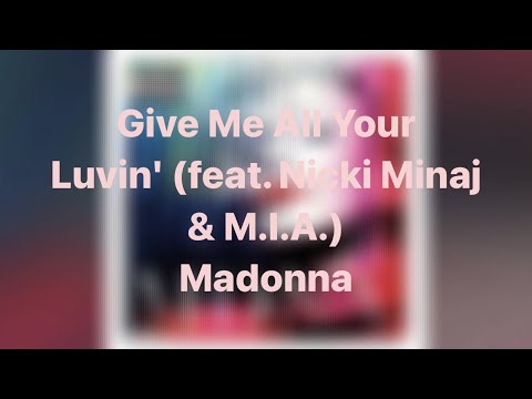 Give Me All Your Luvin' (feat. Nicki Minaj & M.I.A.) By Madonna