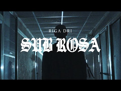 RIGA DRI -  SUB-ROSA (OFFICIAL VIDEO)