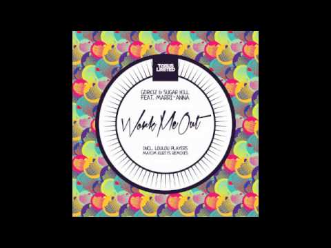 Gorkiz & Sugar Hill feat. Marri-Anna - Work Me Out (LouLou Players remix) - Tobus Limited