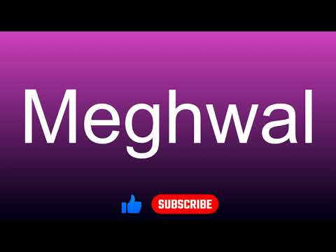 How to correctly pronounce - Meghwal