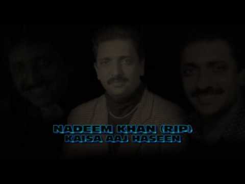 Kaisa Aaj Haseen  -  Nadeem Khan (RIP)