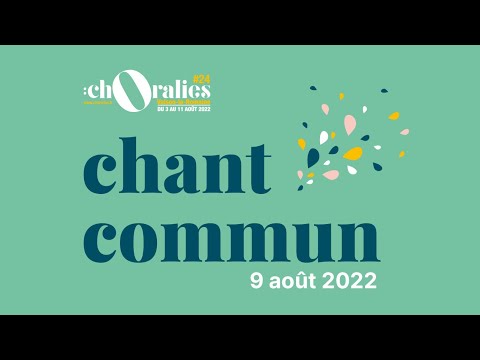 Chant commun 9 août - Choralies 2022