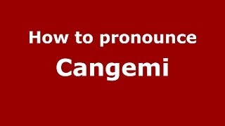 How to pronounce Cangemi