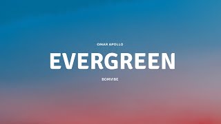 Omar Apollo - Evergreen (Lyrics) | You Didn't Deserve Me At All