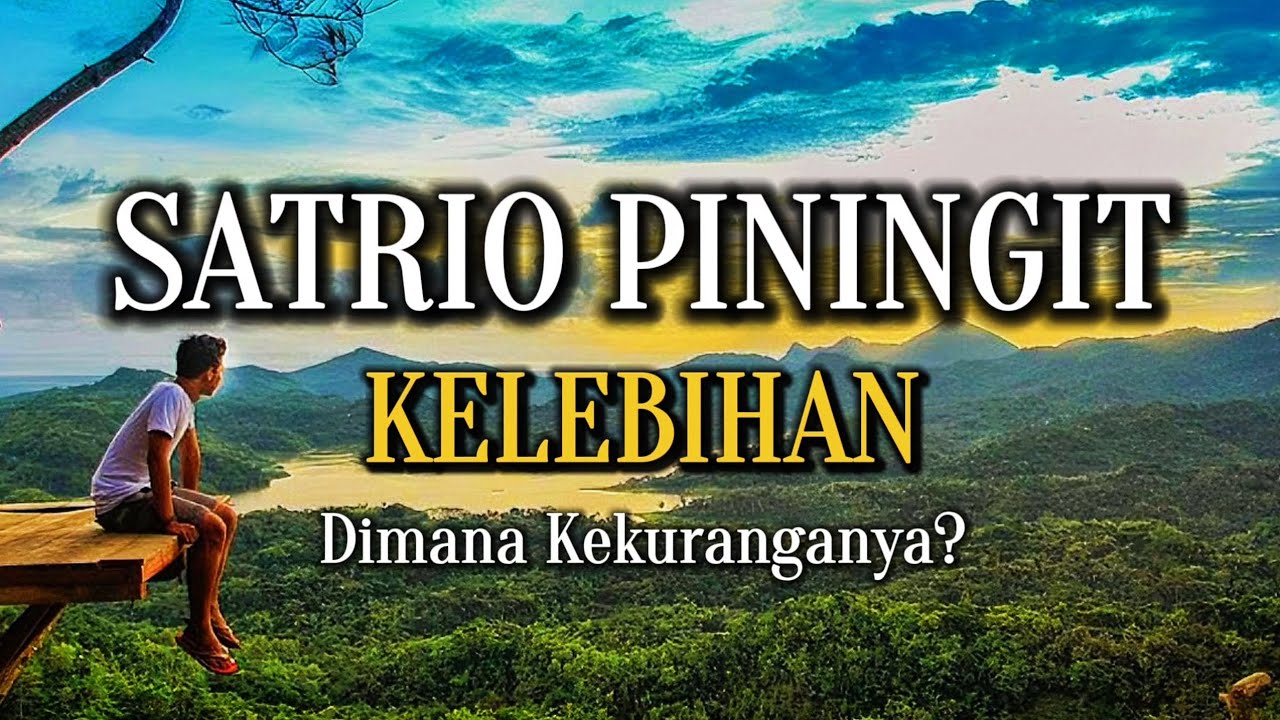 SATRIO PININGIT | KELEBIHAN Dimana Kekuranganya❓
