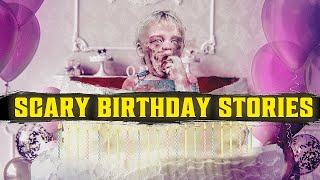 8 MORE True Scary BIRTHDAY Stories