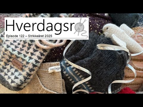 Hverdagsro Strik, Episode 122 - Strikkeåret der gik, 2025