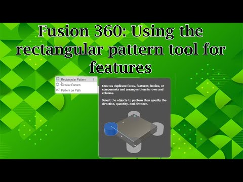 Fusion 360: Using the rectangular pattern tool for features