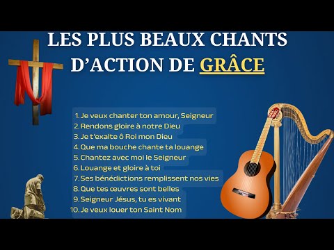 LES PLUS BEAUX CHANTS D’ACTION DE GRÂCE  | Louange Profonde qui Touche le Cœur