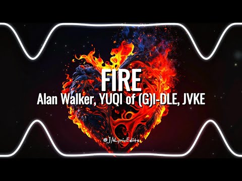 Fire! - Alan Walker, YUQI of (G)I-DLE, JVKE | Lyrics Video | Visualizer