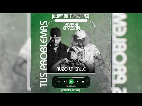 Yorshi & Yosan, Ruzo La Calle - Tus Problemas (Heavy Duty Afro Remix)