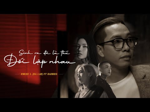 Emcee L (Da LAB) - Sinh Ra Đã Là Thứ Đối Lập Nhau (w/ Da LAB, Badbies) on Spotify Charts