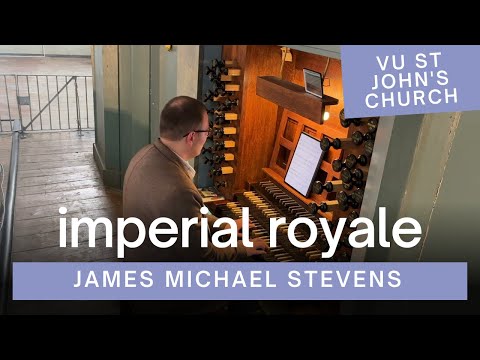 Imperial Royale | James Michael Stevens | VU St John's Church